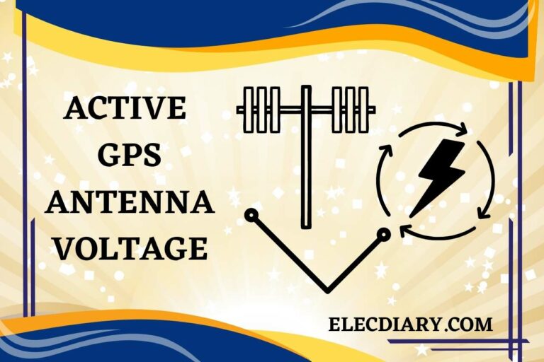 Active GPS Antenna Voltage – (Importance and Functionality!)