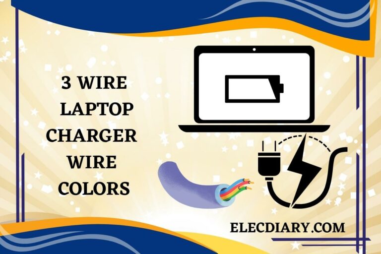 3 Wire Laptop Charger Wire Colors – Understanding the 3-Wire Configuration!
