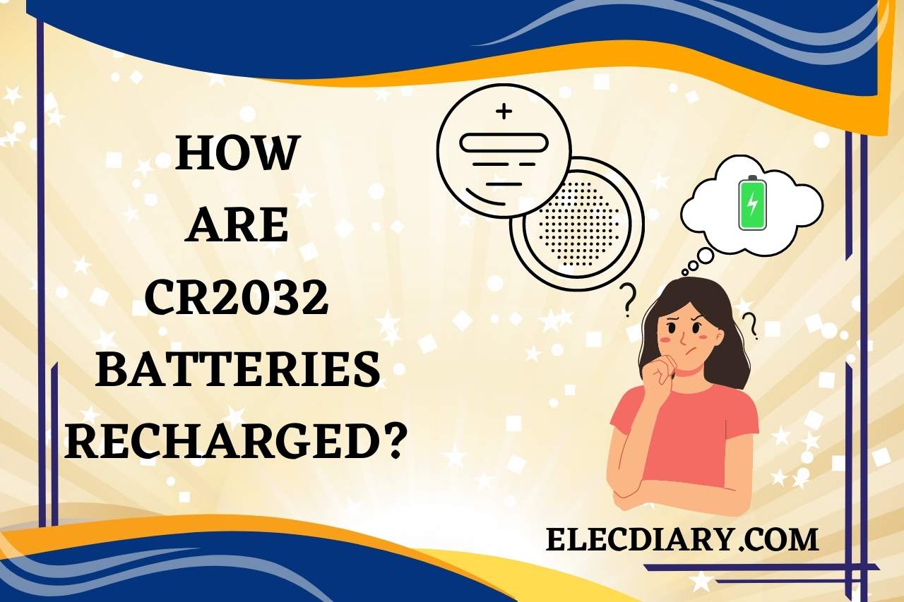 How Are CR2032 Batteries Recharged
