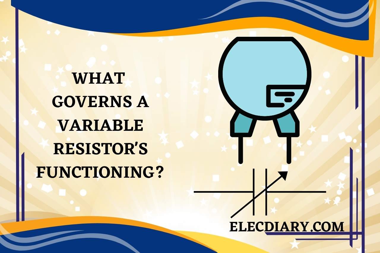 What Governs a Variable Resistor's Functioning
