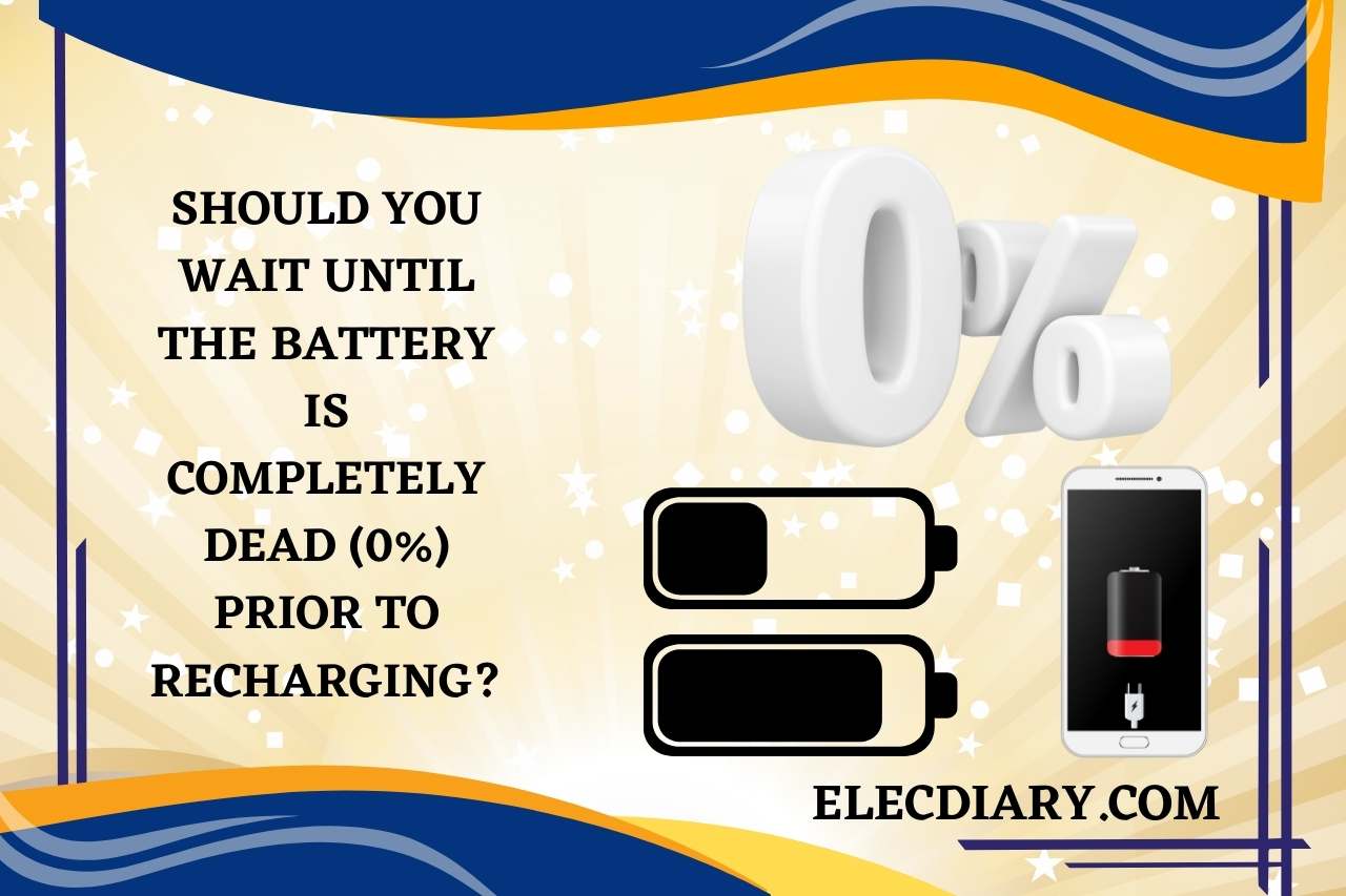 Should you Wait Until the Battery is Completely Dead (0%) Prior to Recharging