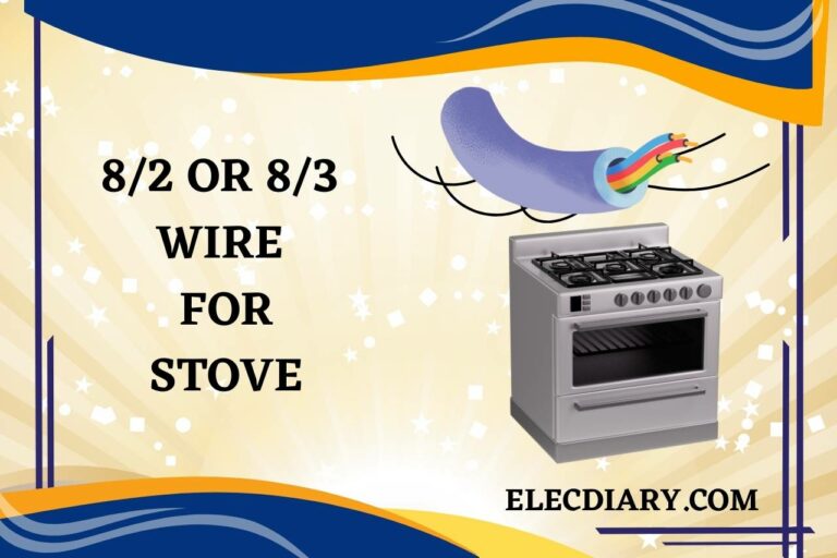 8/2 or 8/3 Wire for Stove – Which One Is Safer and More Efficient?