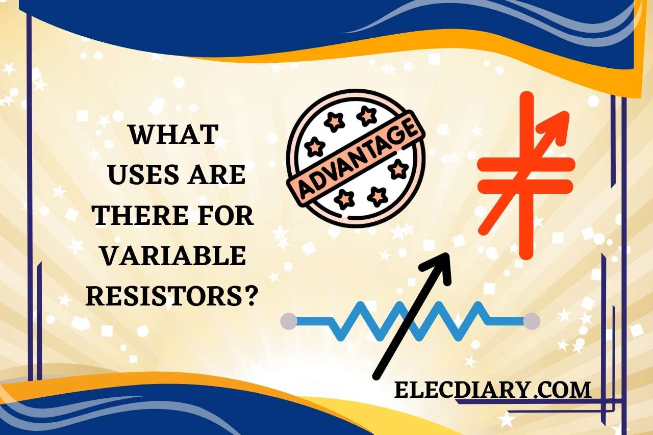 What Uses are there for Variable Resistors