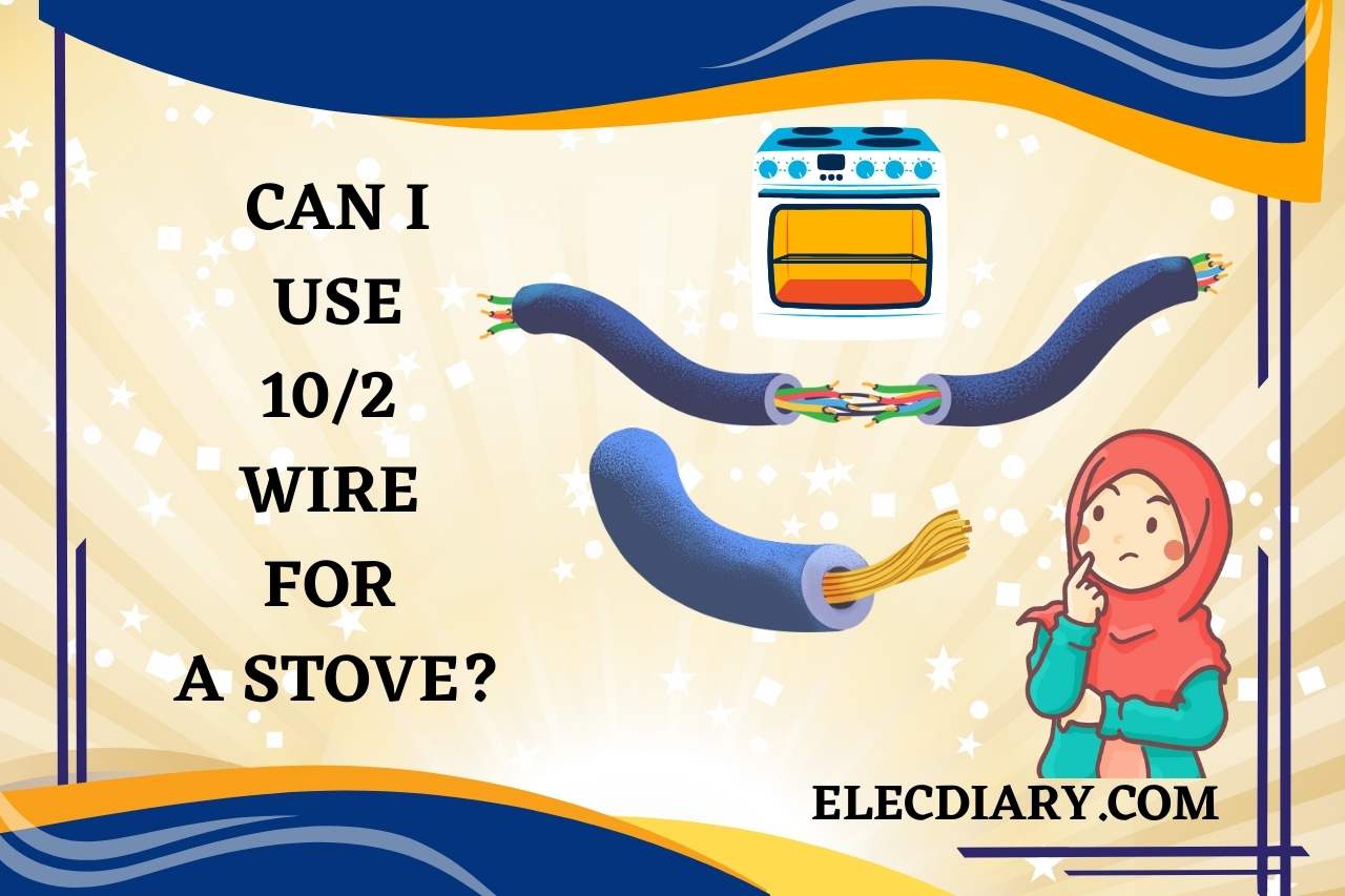 Can I Use 10/2 Wire for a Stove
