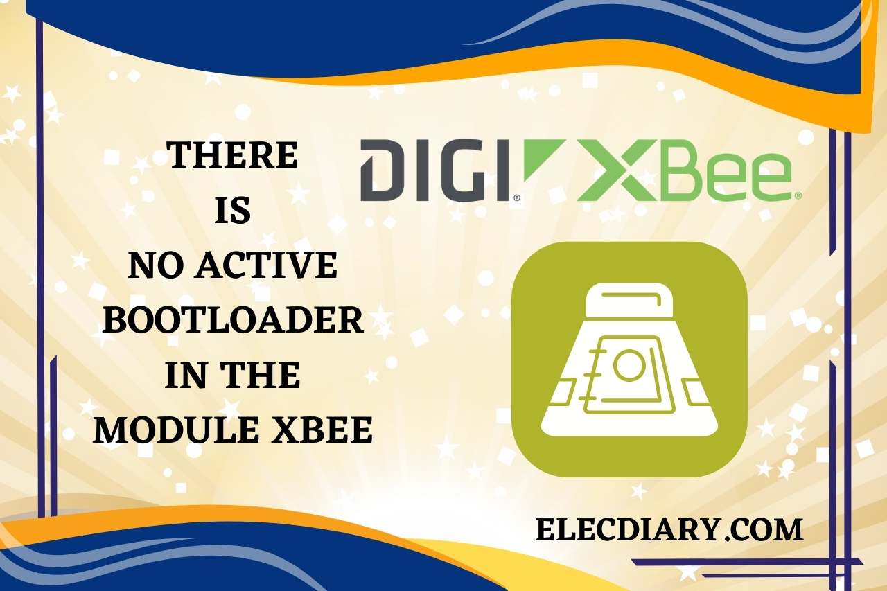 there is no active bootloader in the module xbee