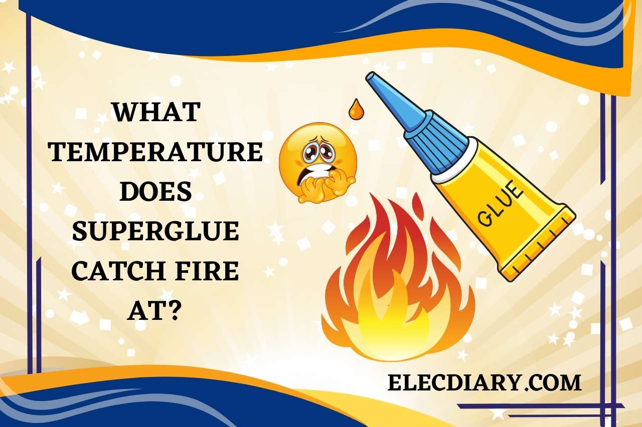 What Temperature does Superglue Catch Fire At