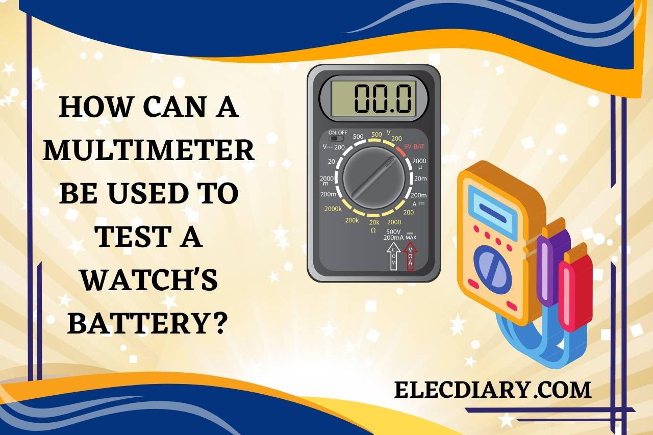 How Can a Multimeter Be Used to Test a Watch's Battery