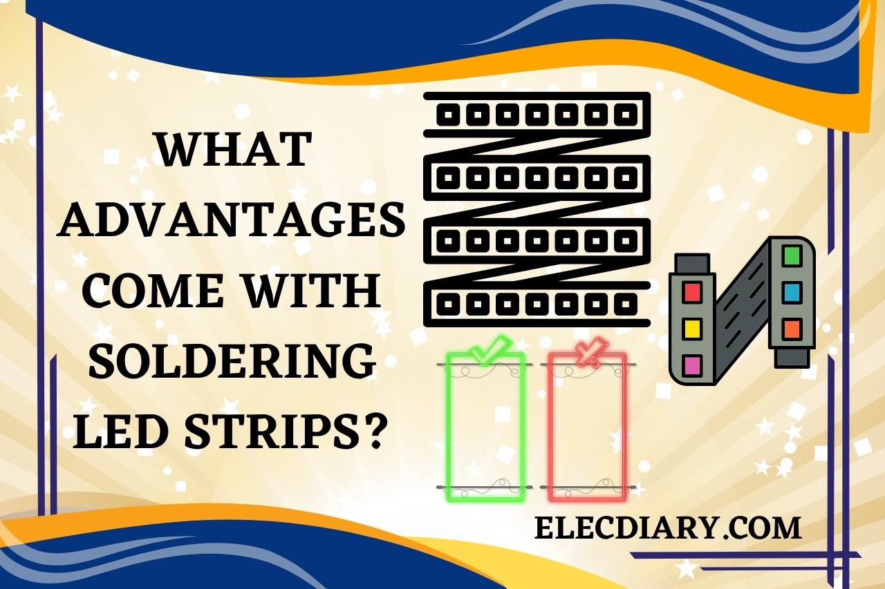 What Advantages Come With Soldering LED Strips