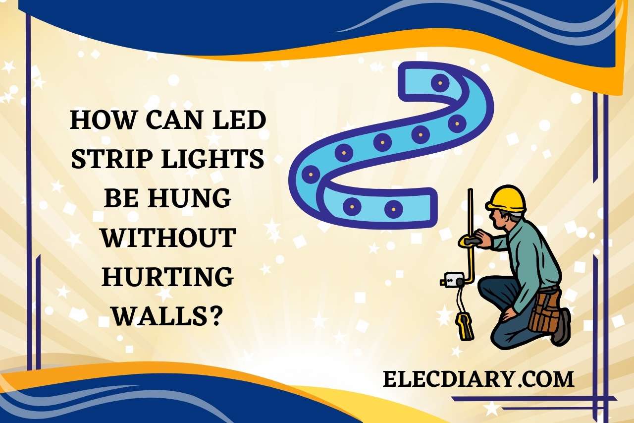 How Can Led Strip Lights Be Hung Without Hurting Walls?