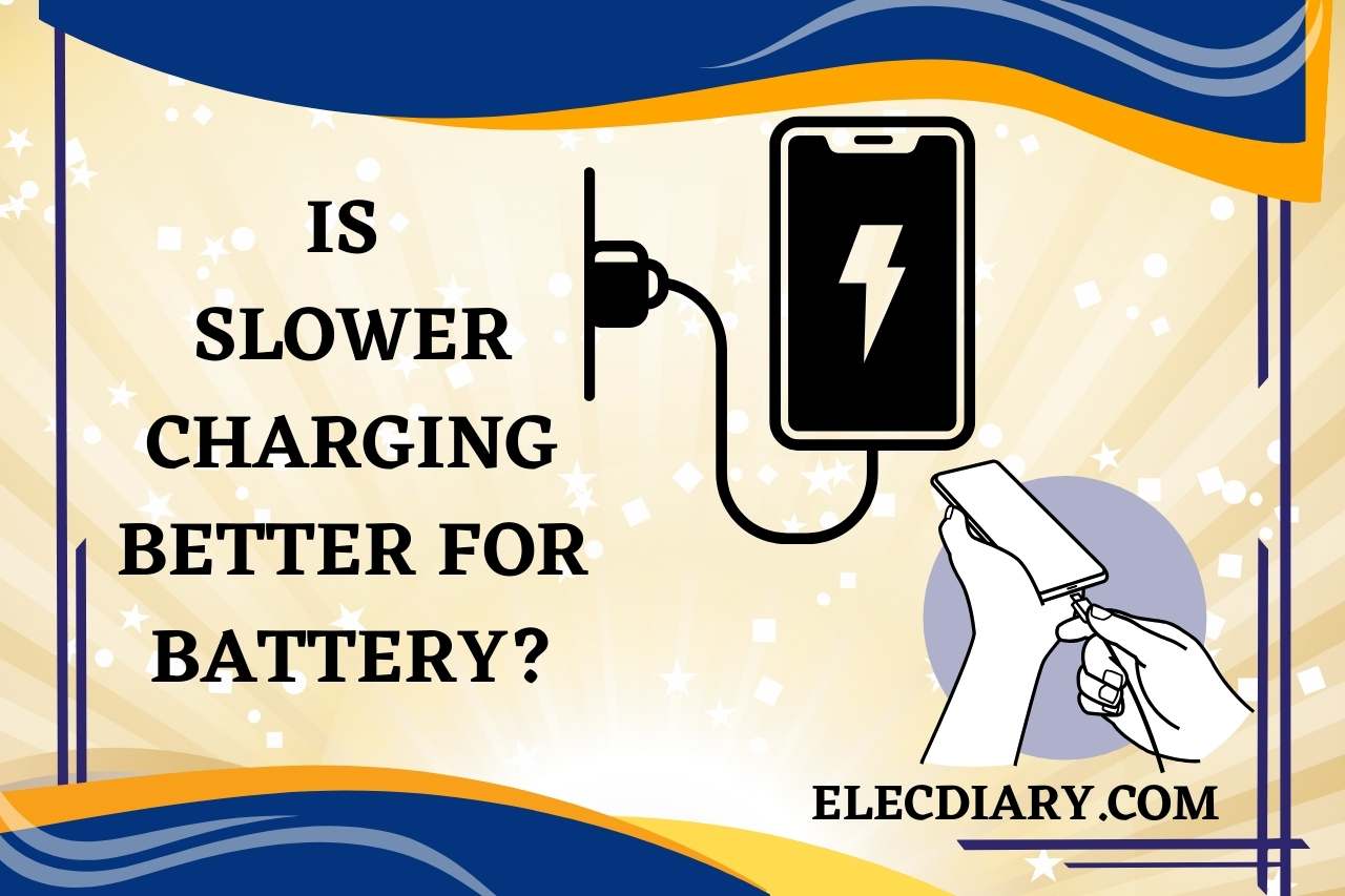 is slower charging better for battery