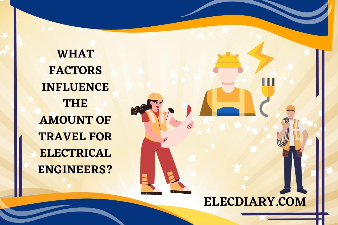 What Factors Influence the Amount of Travel for Electrical Engineers