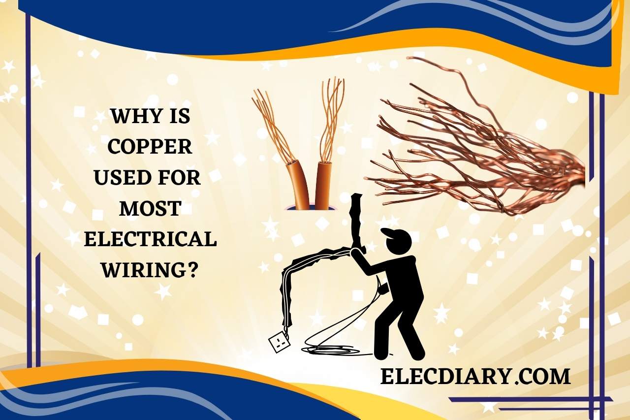 why is copper used for most electrical wiring