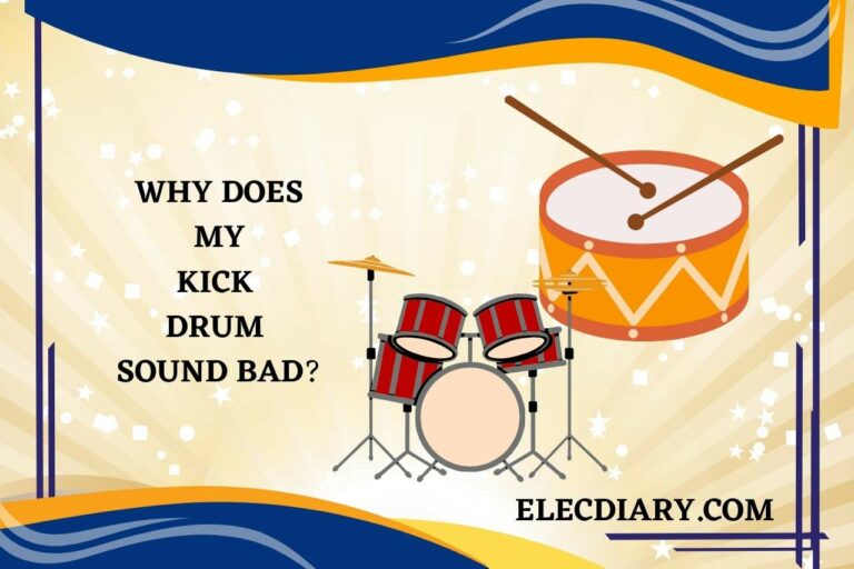 Why does My Kick Drum Sound Bad? (Common Issues & Fixes)