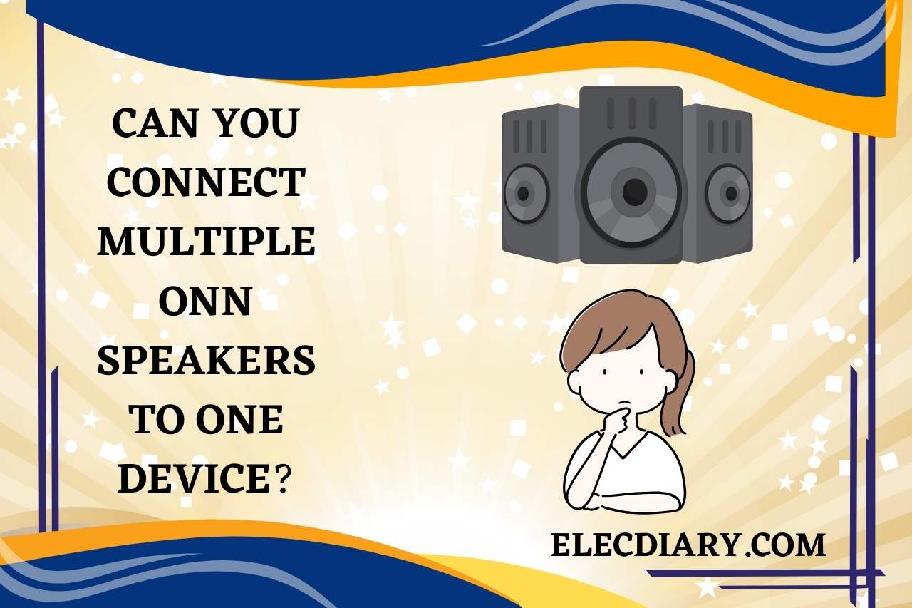 Can you Connect Multiple ONN Speakers to One Device