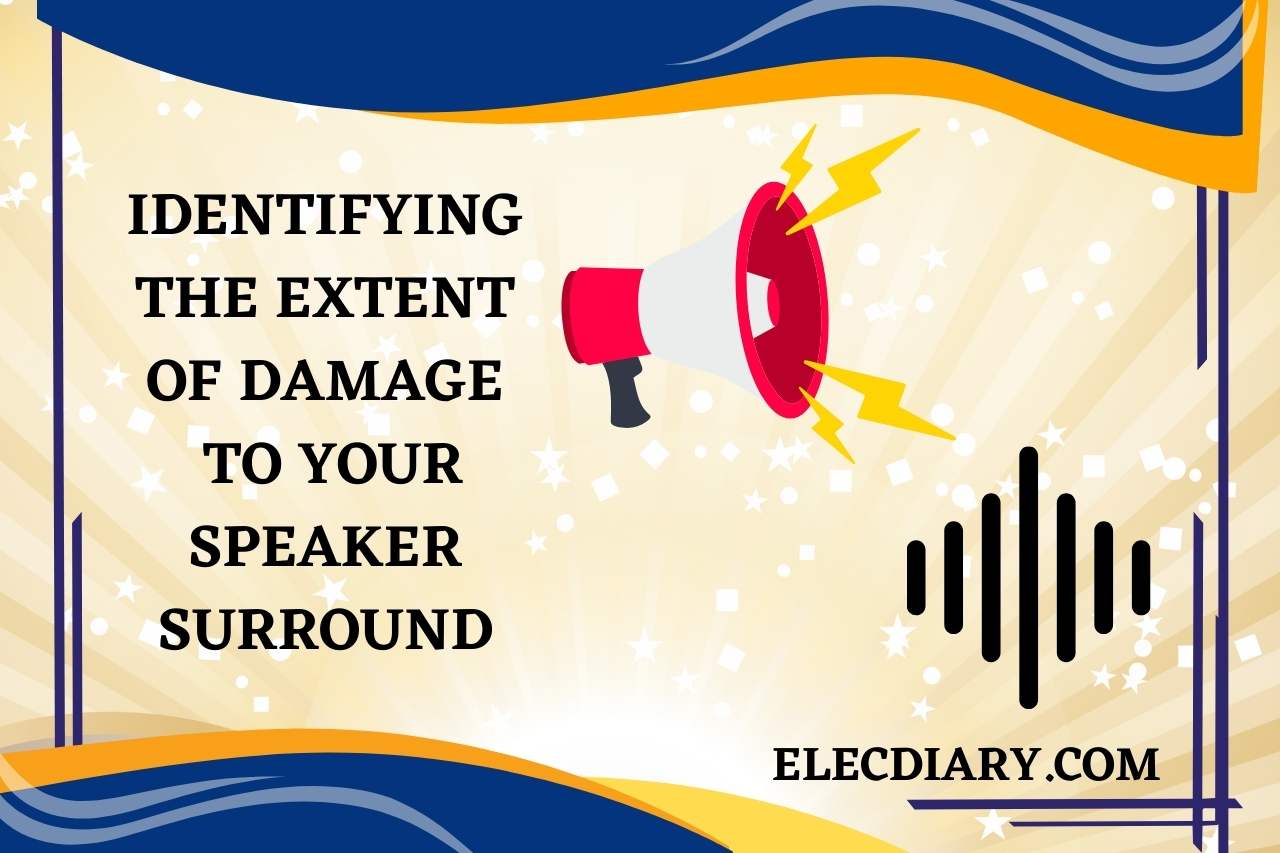 Identifying the Extent of Damage to Your Speaker Surround